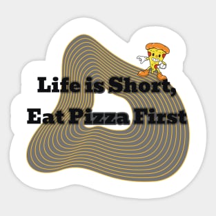 life is short eat pizza first Sticker